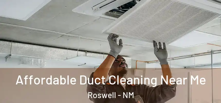 Affordable Duct Cleaning Near Me Roswell - NM