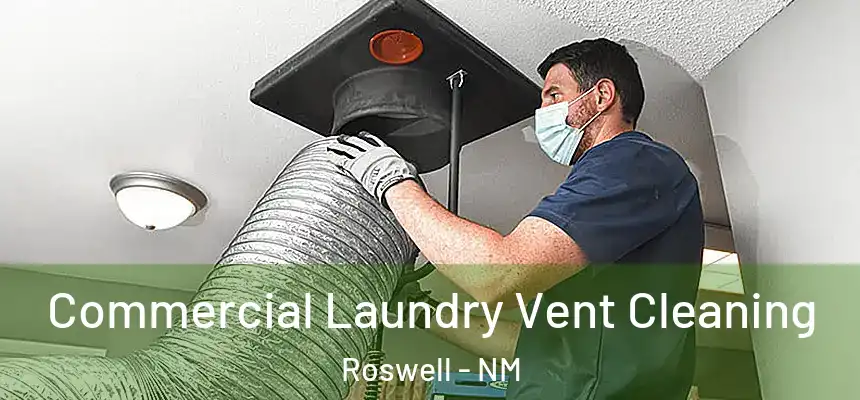  Commercial Laundry Vent Cleaning Roswell - NM