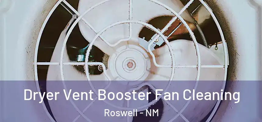  Dryer Vent Booster Fan Cleaning Roswell - NM