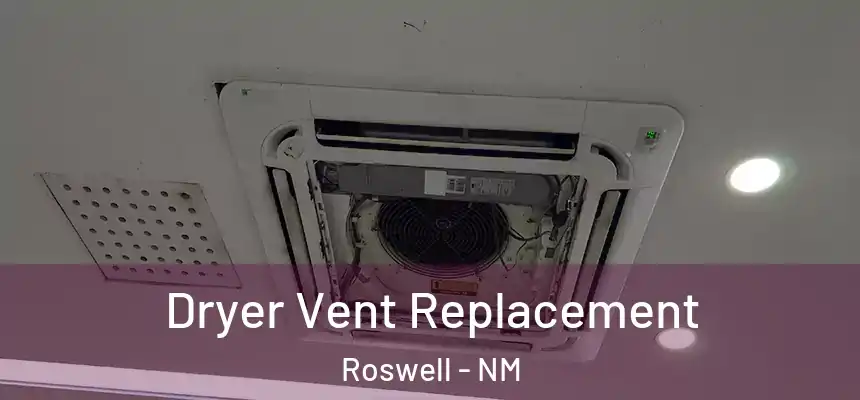 Dryer Vent Replacement Roswell - NM