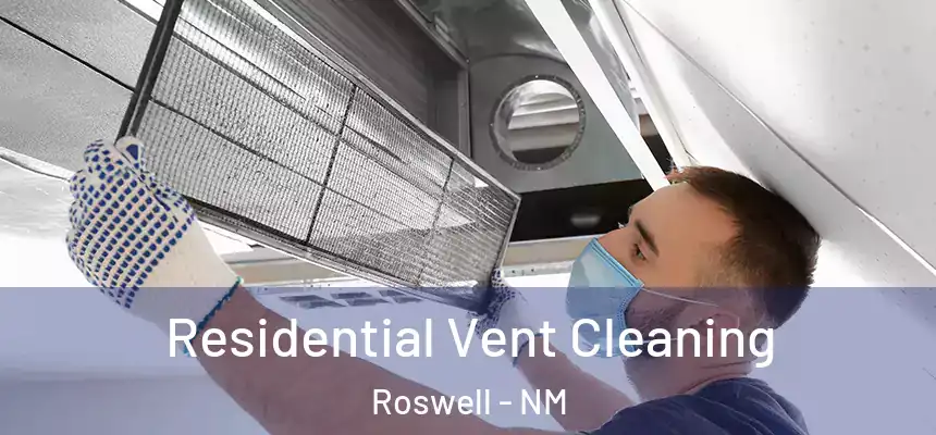  Residential Vent Cleaning Roswell - NM