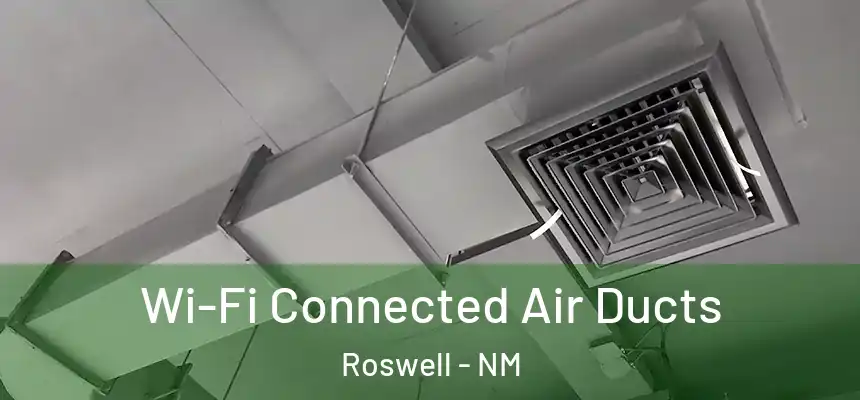 Wi-Fi Connected Air Ducts Roswell - NM